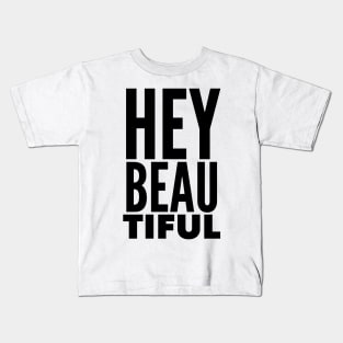 Hey Beautiful Kids T-Shirt